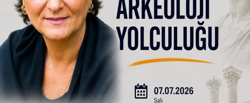 Toroslardan Londra’ya Uzanan Arkeoloji Yolculuğu